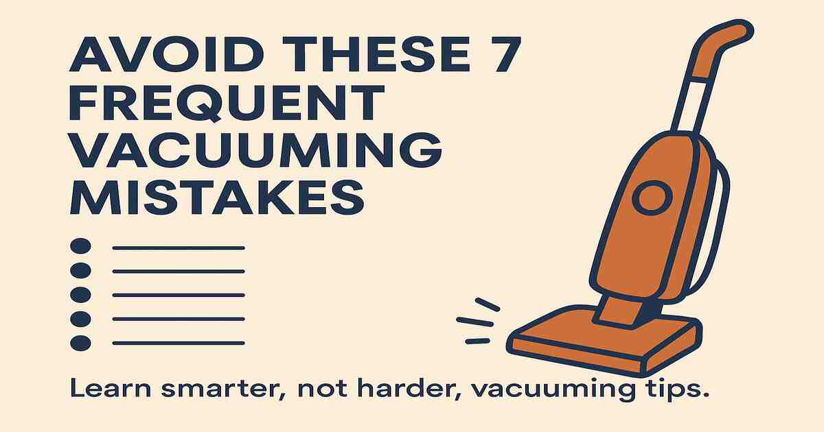 Avoid These 7 Frequent Vacuuming Mistakes