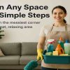 Clean Any Space in 7 Simple Steps – Easy Guide to Tidy Rooms